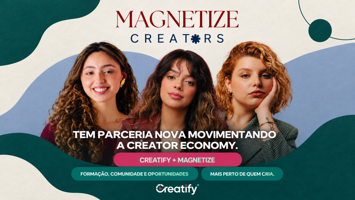 Creatify e Magnetize se unem para aproximar educação, comunidade e oportunidades para creators